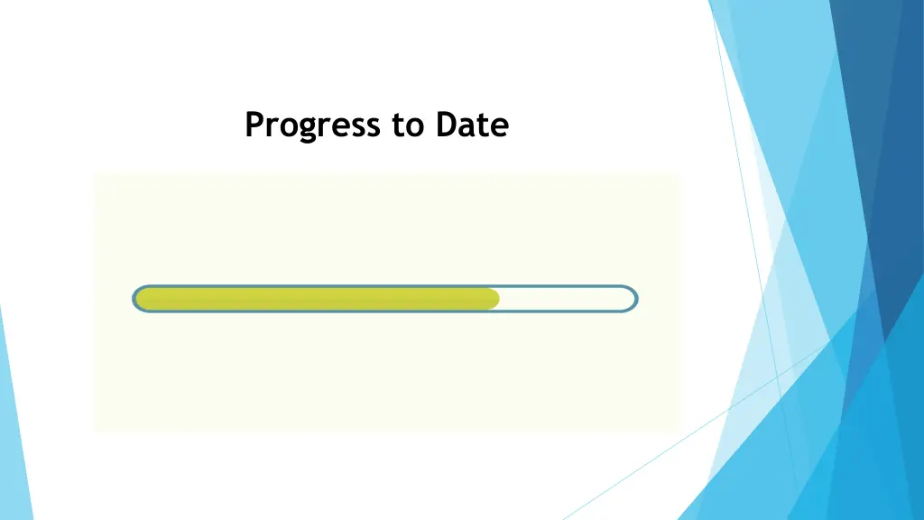 progress to date