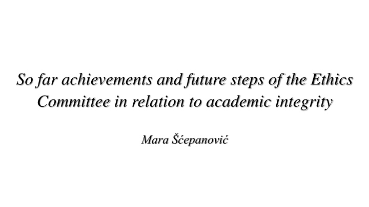 so far achievements and future steps