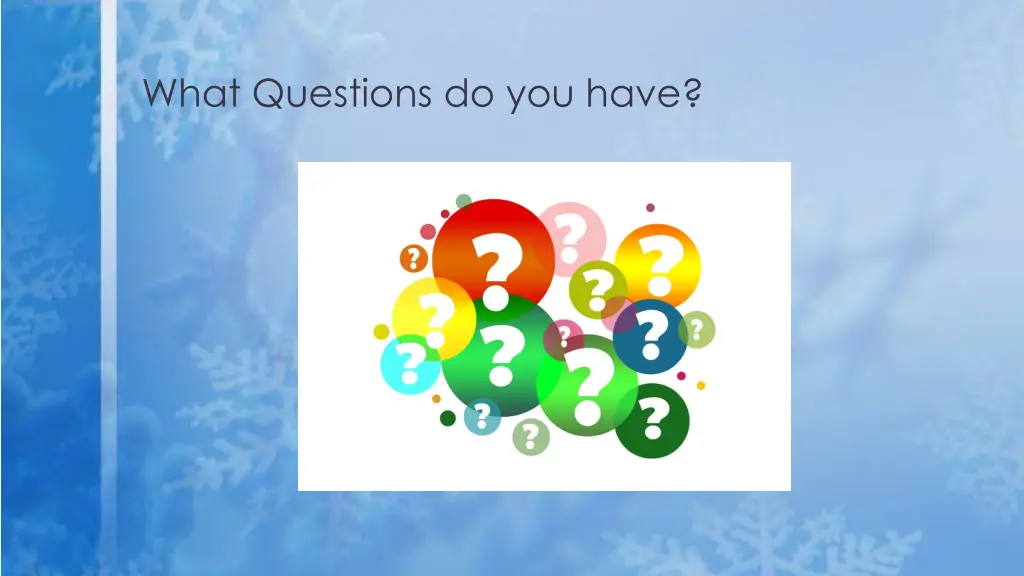 what questions do you have