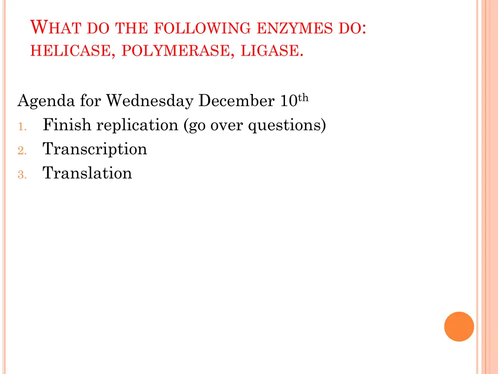 w hat do the following enzymes do helicase