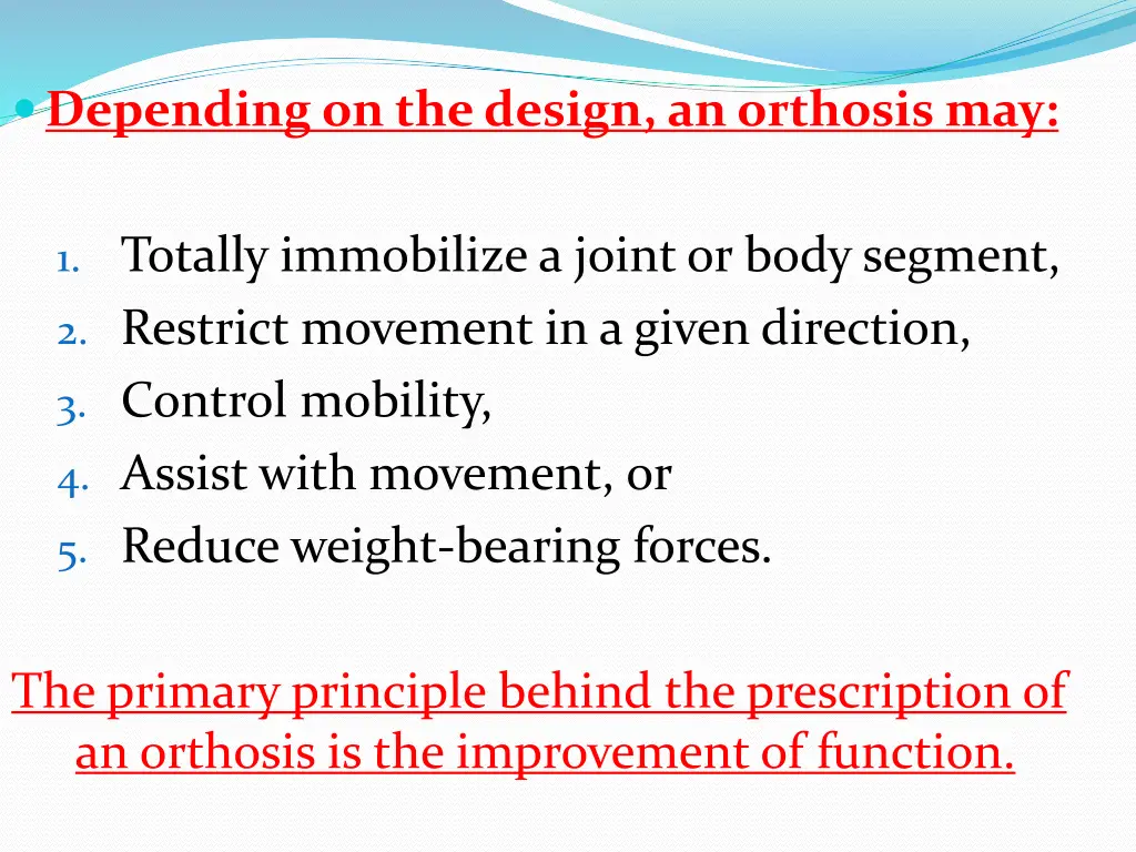 depending on the design an orthosis may