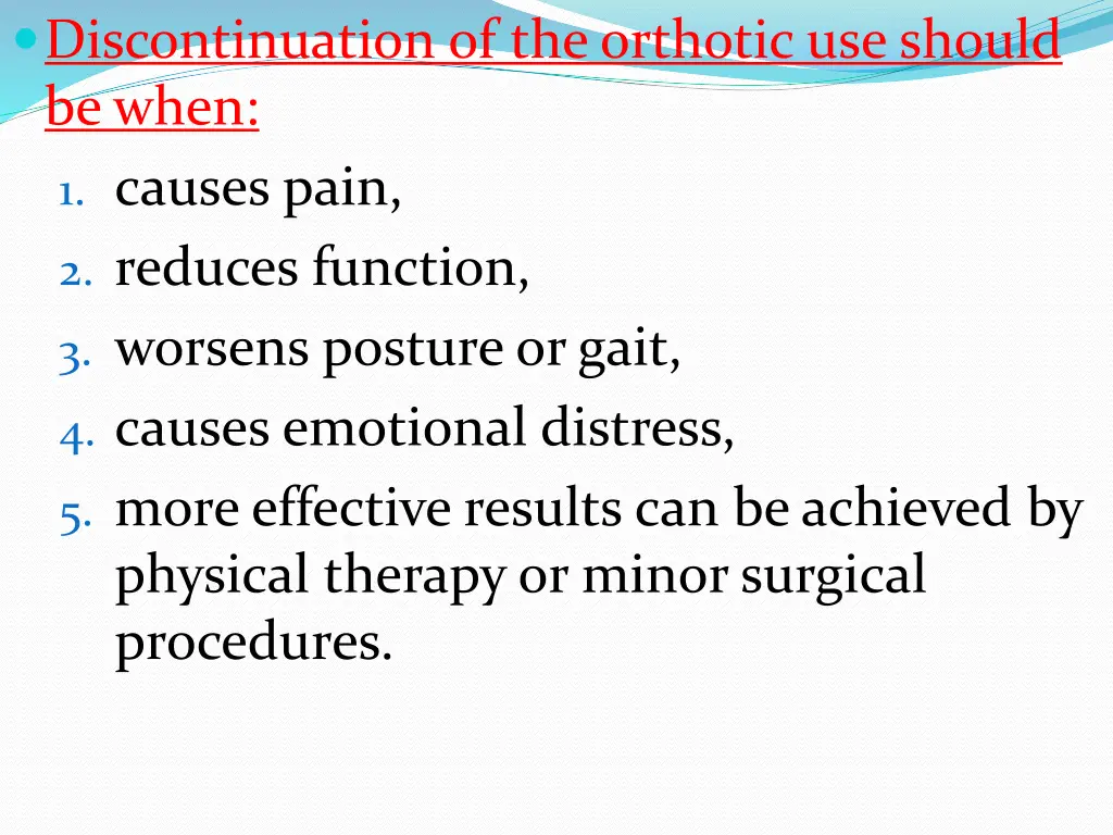 discontinuation of the orthotic use should be when