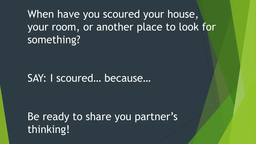 when have you scoured your house your room
