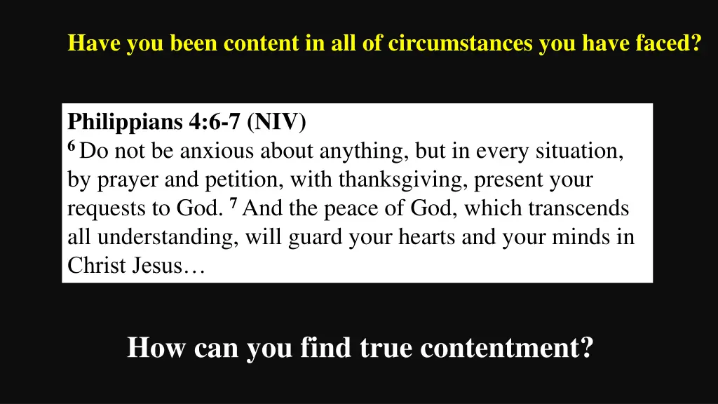 have you been content in all of circumstances