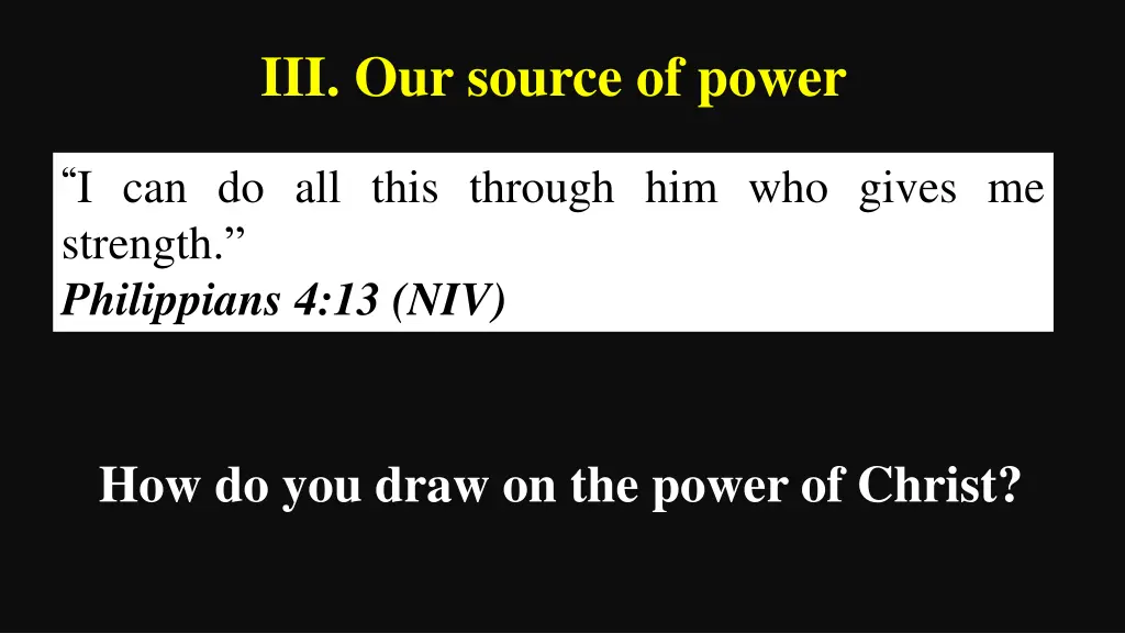 iii our source of power