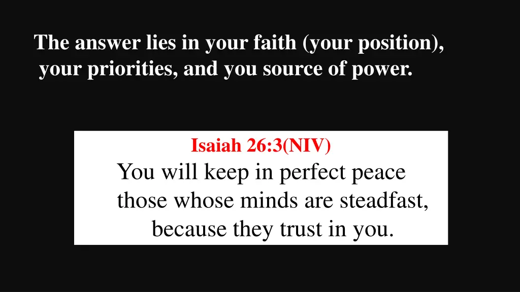 the answer lies in your faith your position your