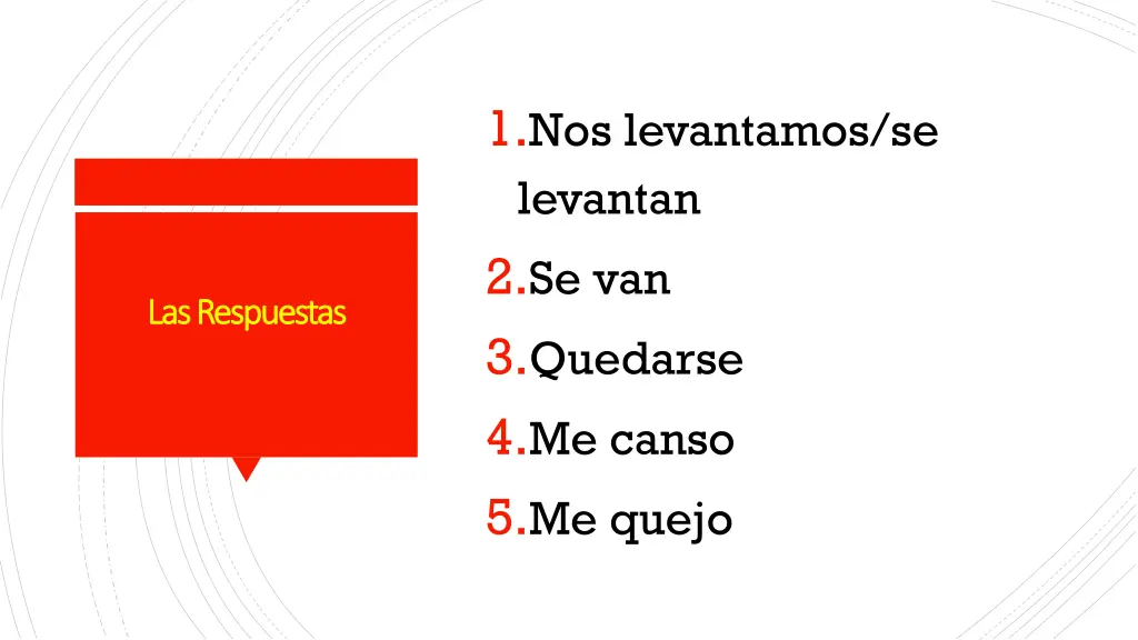 1 nos levantamos se levantan 2 se van 3 quedarse