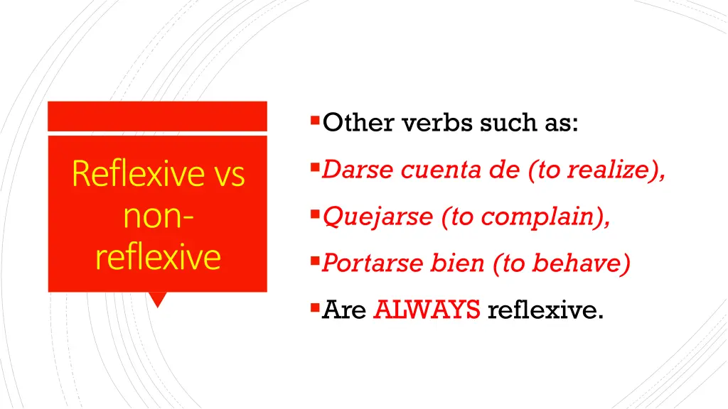 other verbs such as darse cuenta de to realize