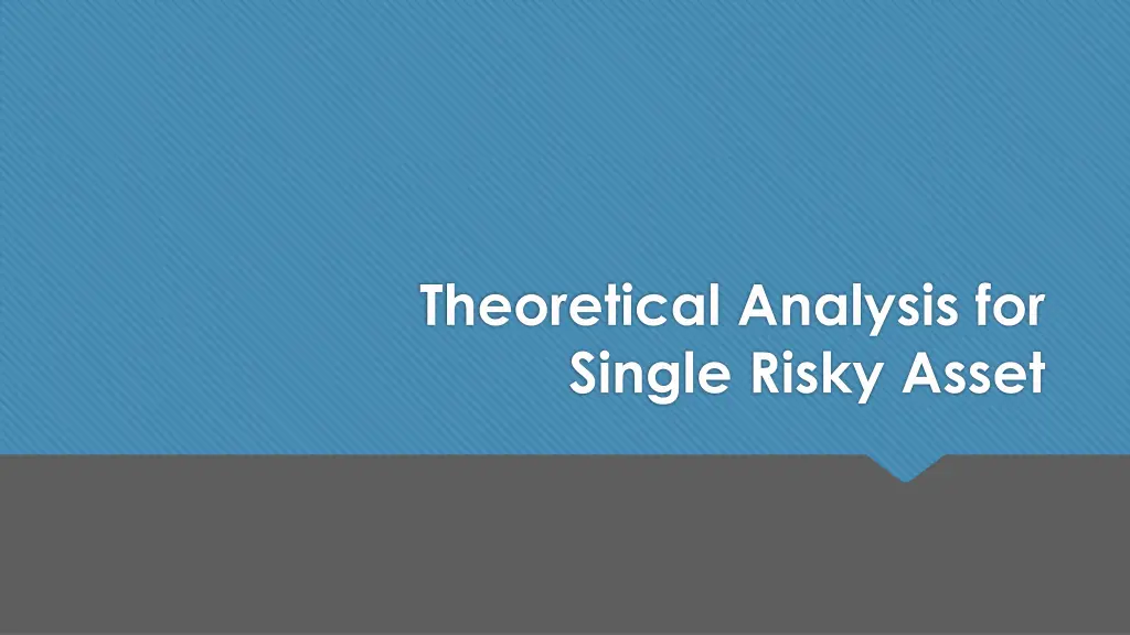 theoretical analysis for single risky asset