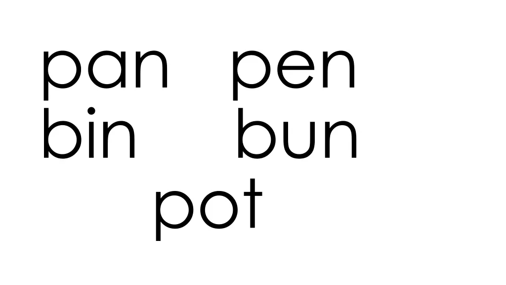 pan pen bin bun pot