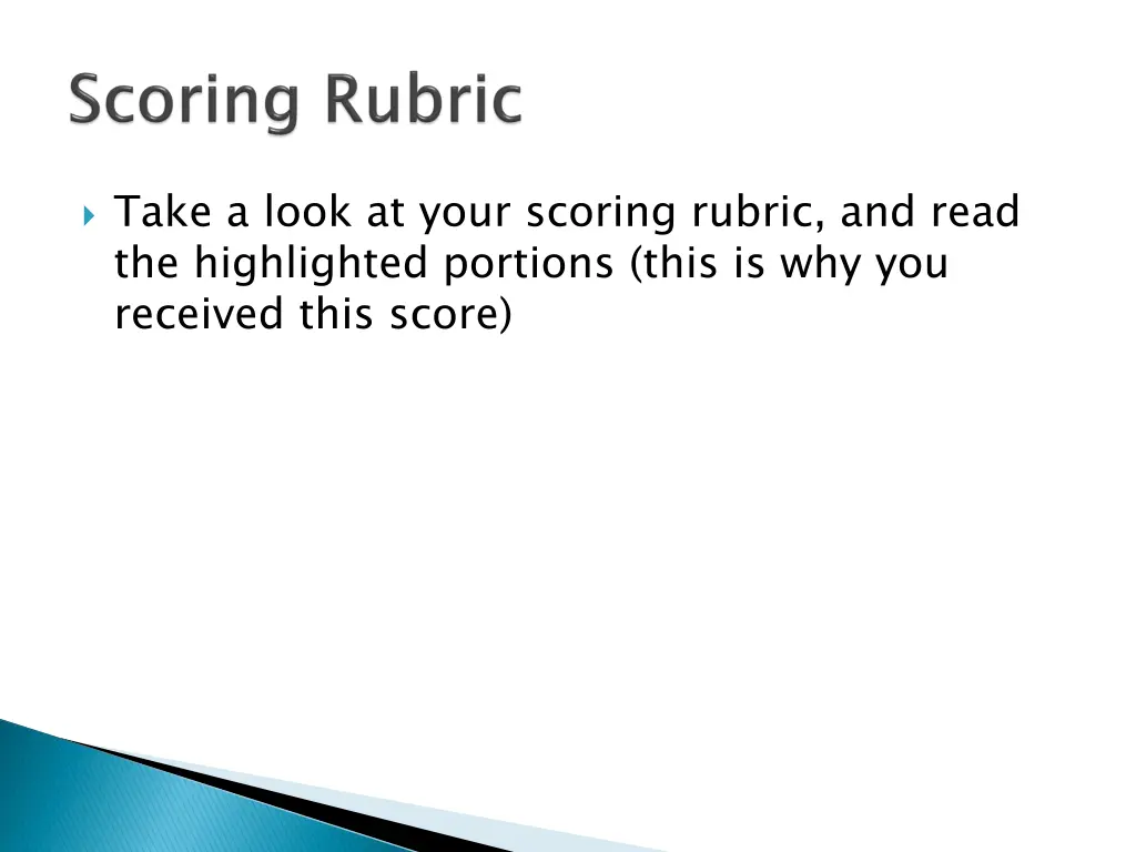 take a look at your scoring rubric and read