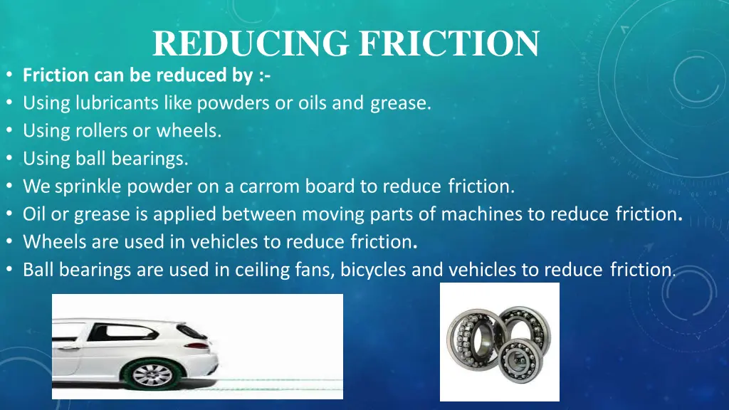 reducing friction friction can be reduced