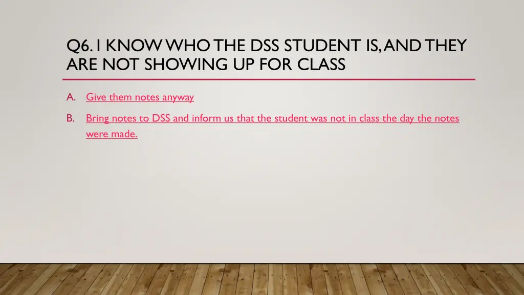 q6 i know who the dss student is and they