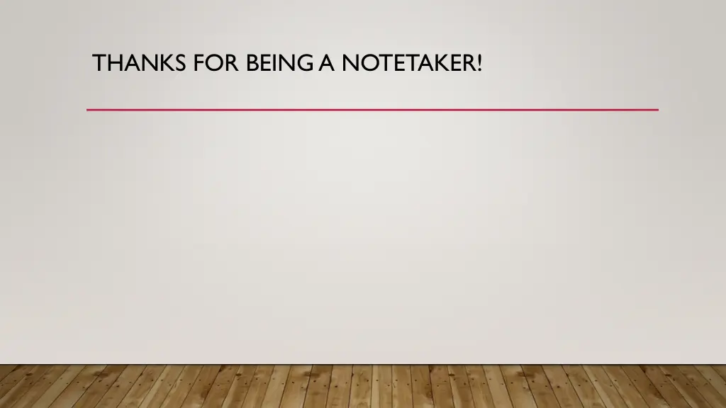 thanks for being a notetaker