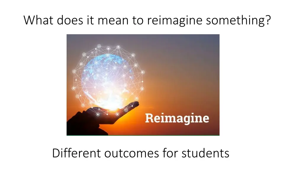 what does it mean to reimagine something