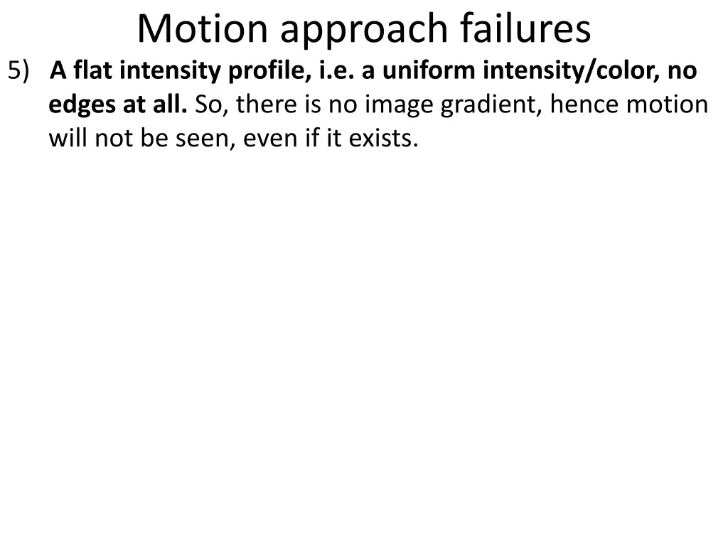 motion approach failures 5 a flat intensity