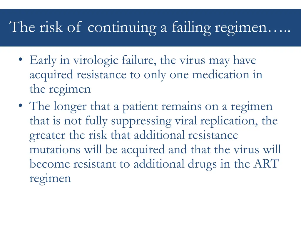 the risk of continuing a failing regimen