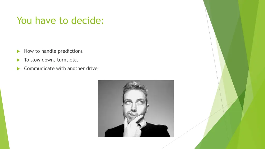 you have to decide