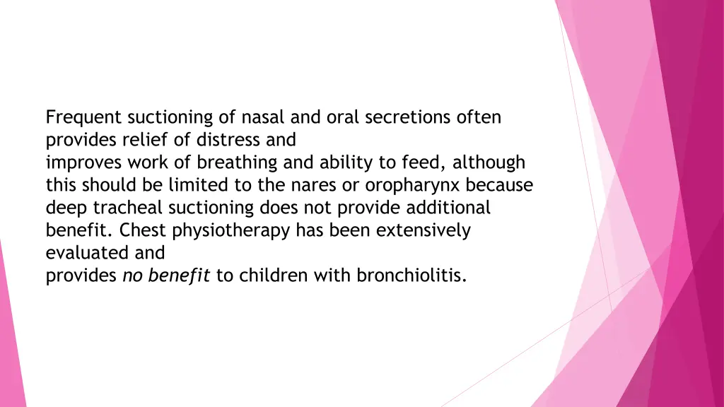 frequent suctioning of nasal and oral secretions