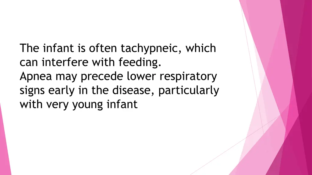 the infant is often tachypneic which