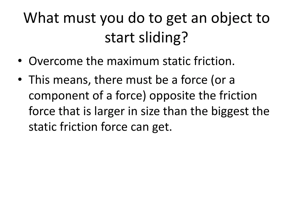 what must you do to get an object to start sliding 1