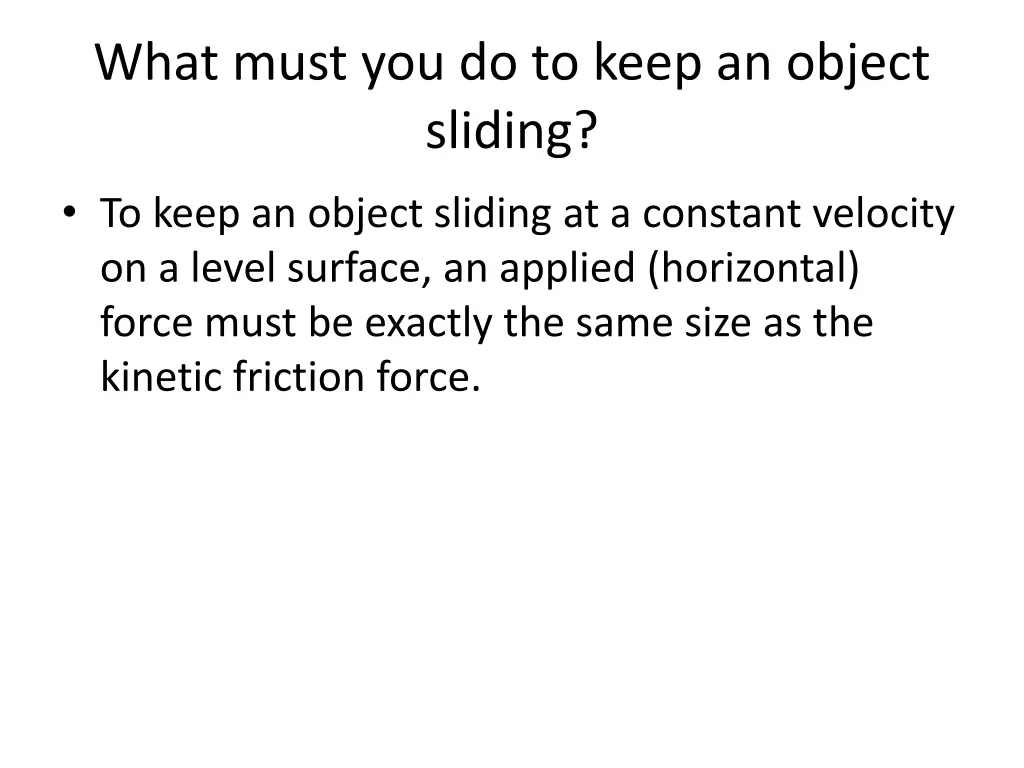 what must you do to keep an object sliding 1