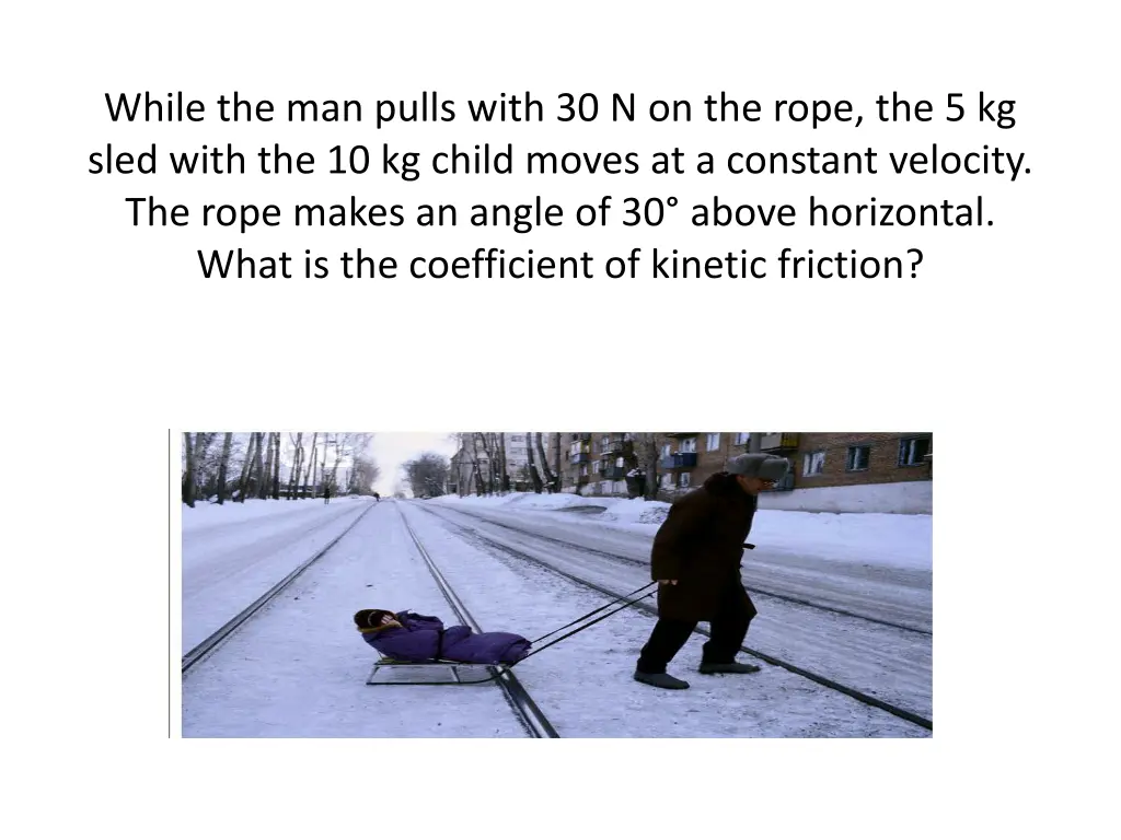 while the man pulls with 30 n on the rope