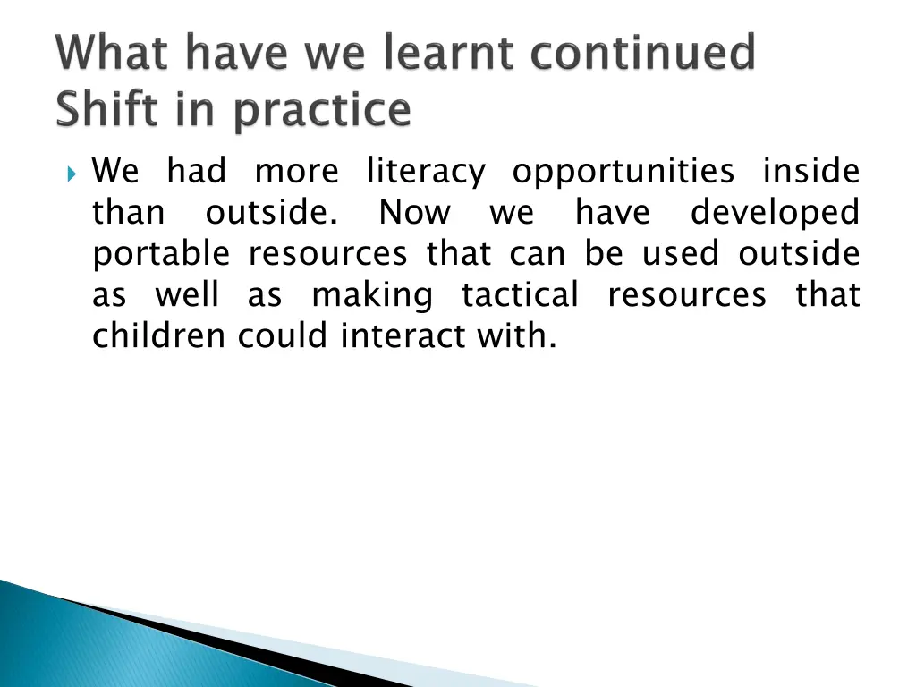 we had more literacy opportunities inside than