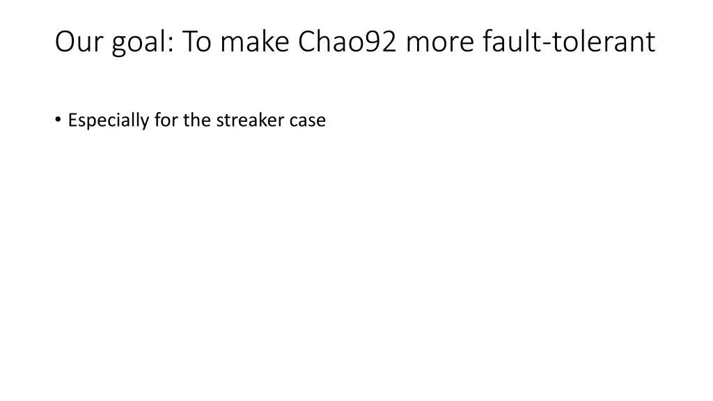 our goal to make chao92 more fault tolerant