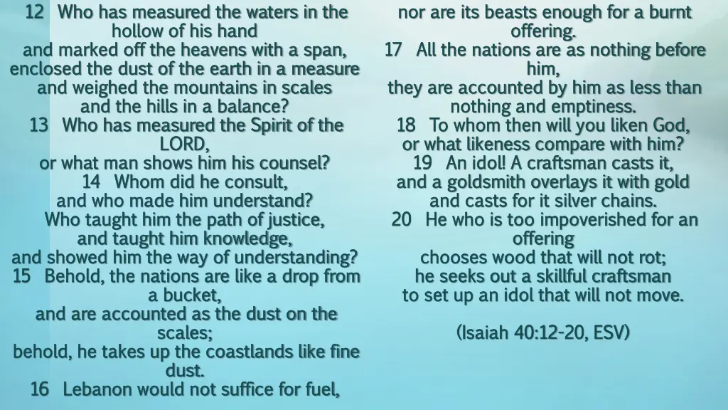 12 who has measured the waters