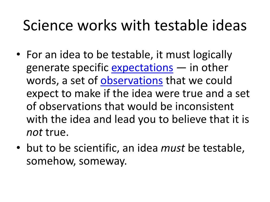 science works with testable ideas