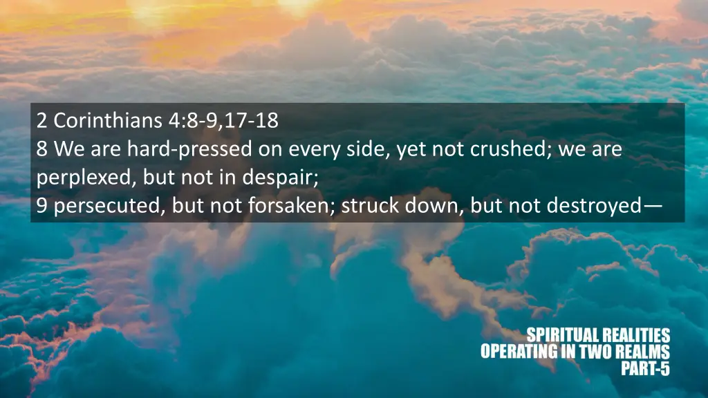 2 corinthians 4 8 9 17 18 8 we are hard pressed