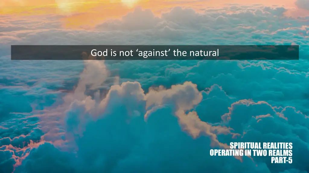 god is not against the natural
