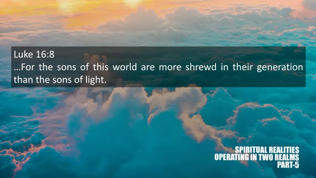 luke 16 8 for the sons of this world are more
