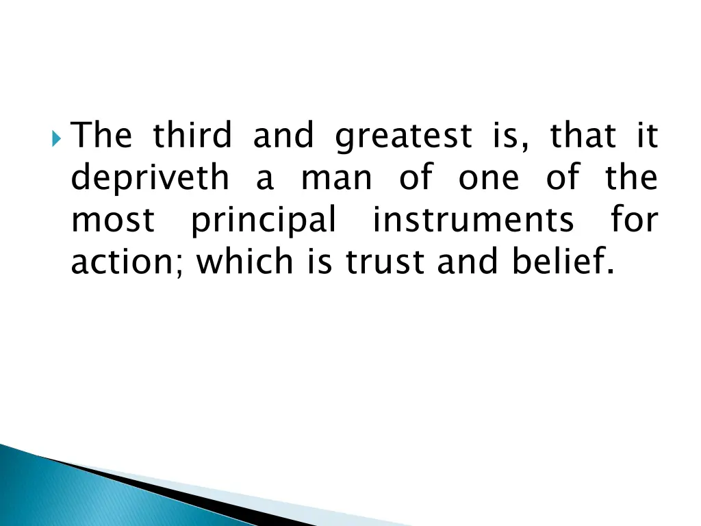 the third and greatest is that it depriveth
