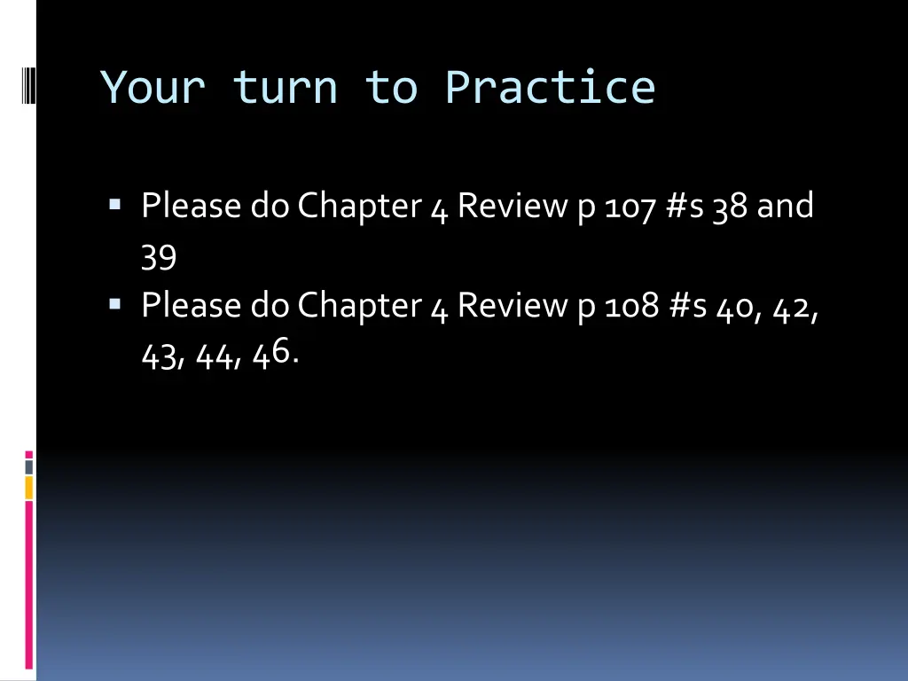 your turn to practice