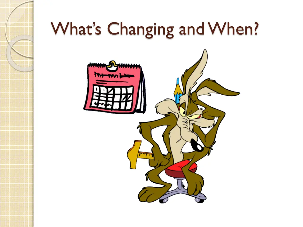 what s changing and when