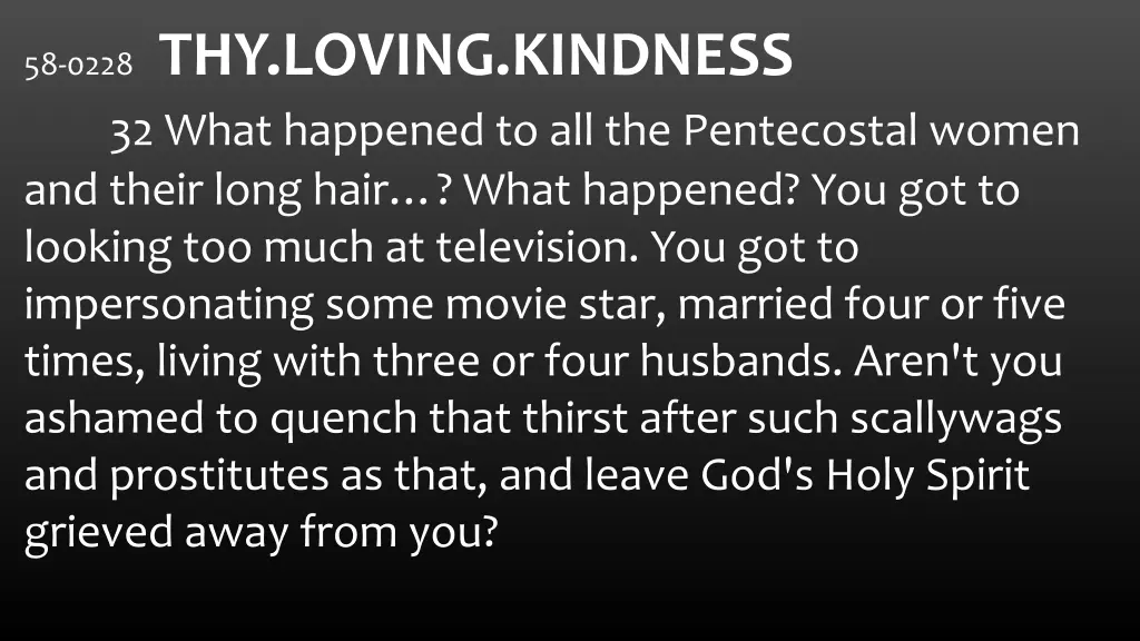 58 0228 thy loving kindness 32 what happened