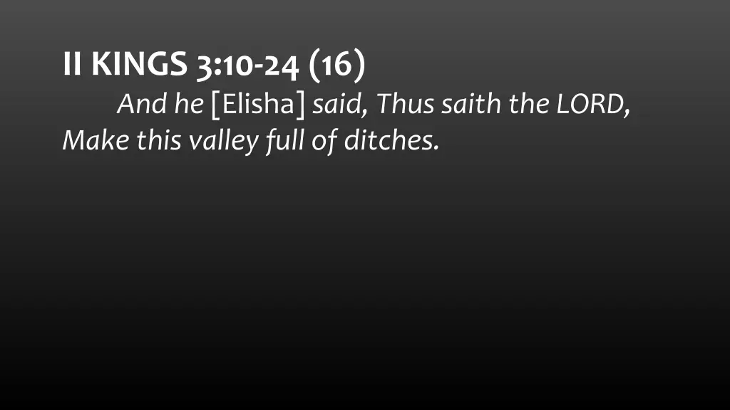 ii kings 3 10 24 16 and he elisha said thus saith