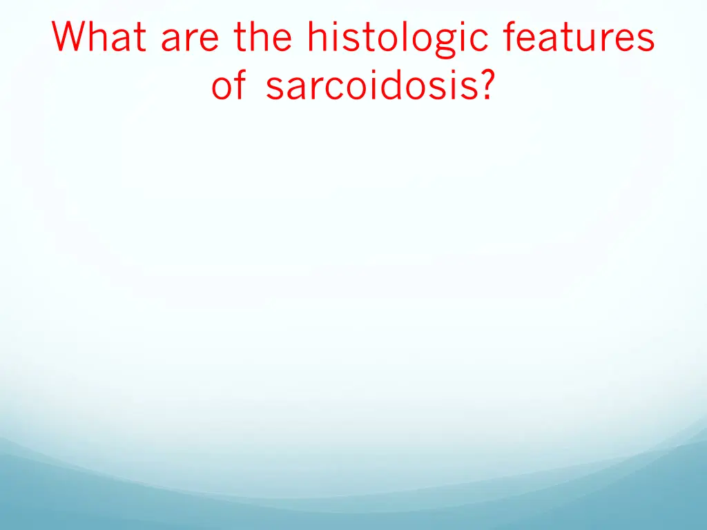 what are the histologic features of sarcoidosis