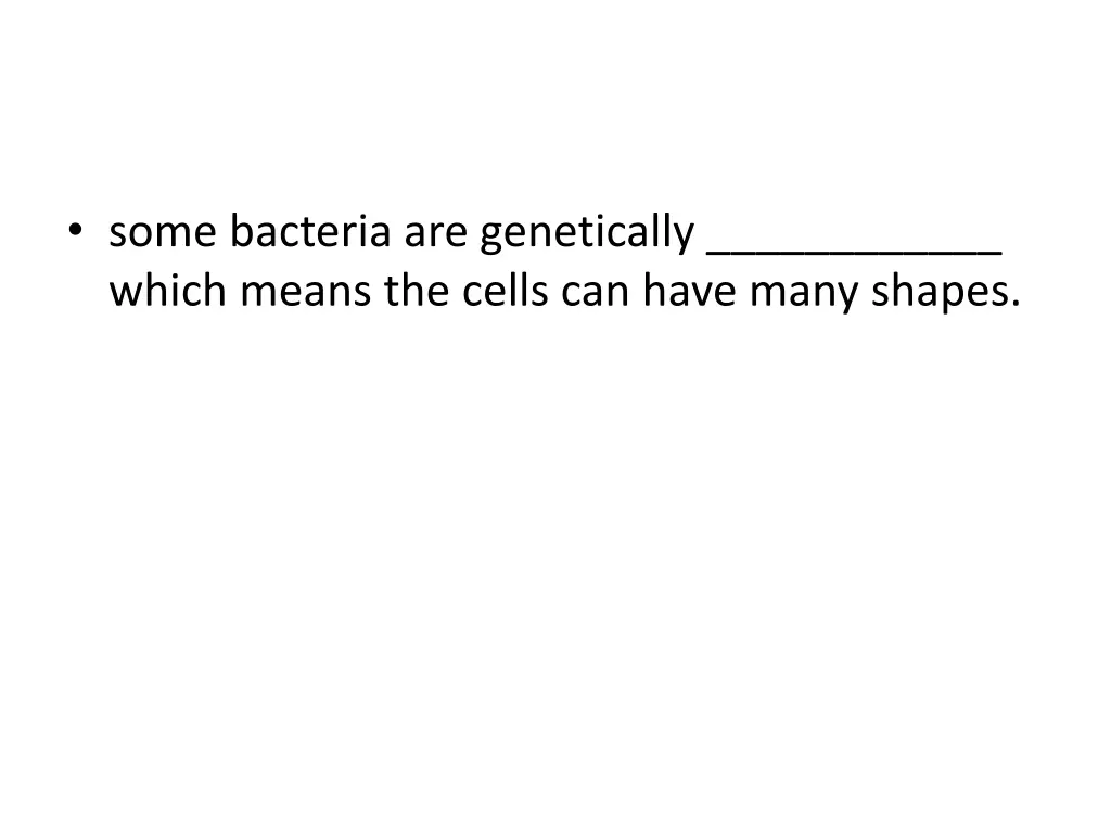 some bacteria are genetically which means
