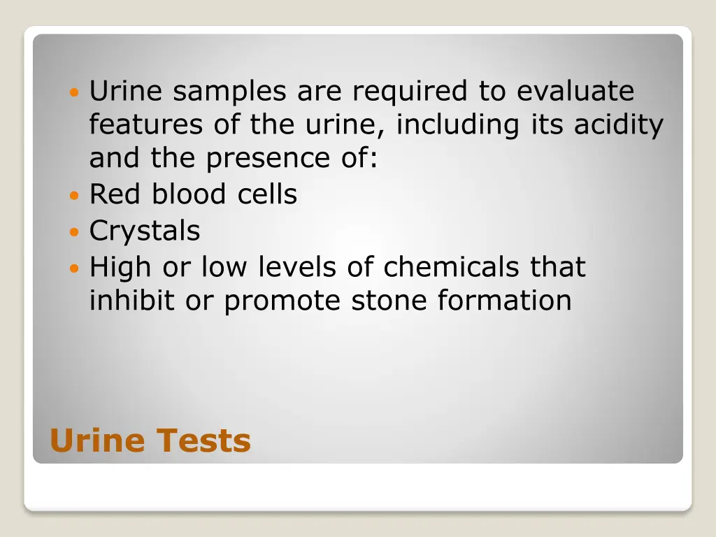 urine samples are required to evaluate features