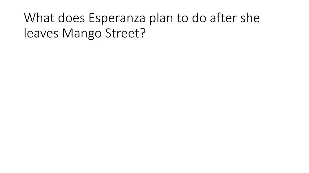 what does esperanza plan to do after she leaves