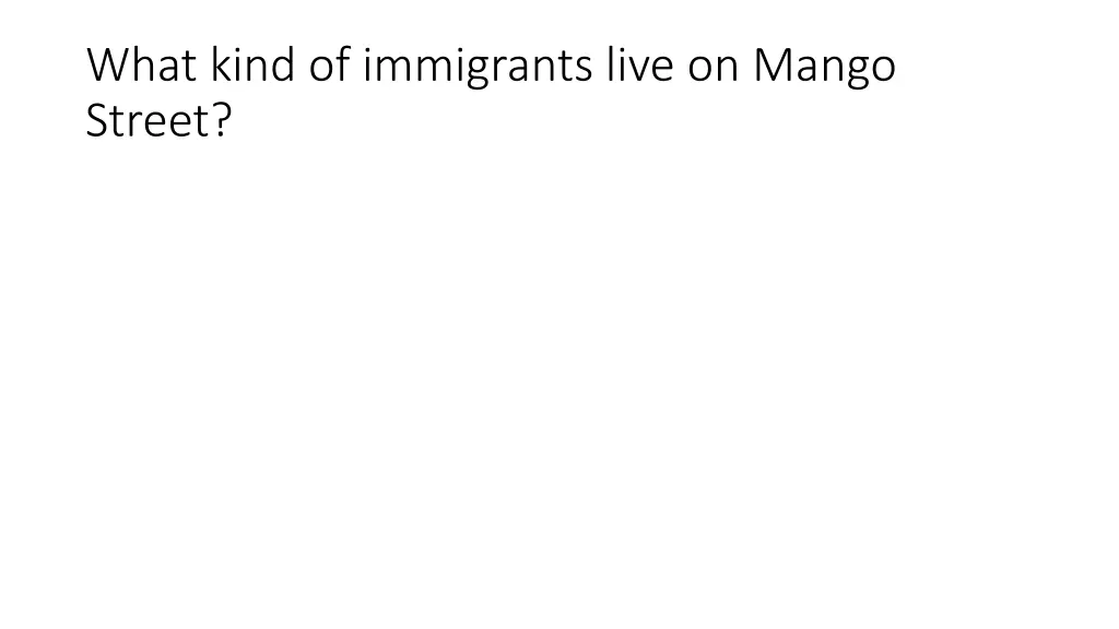 what kind of immigrants live on mango street