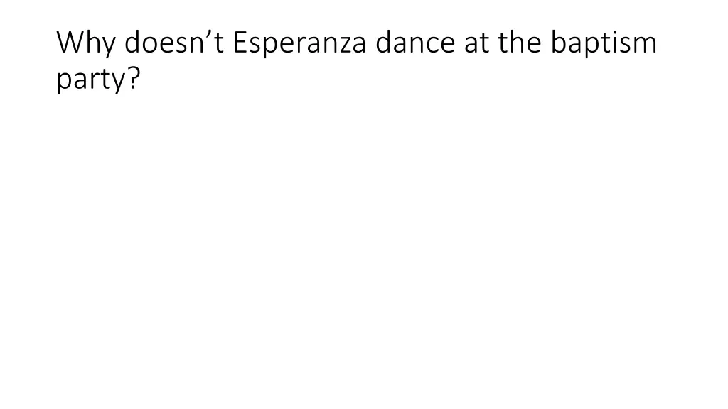why doesn t esperanza dance at the baptism party