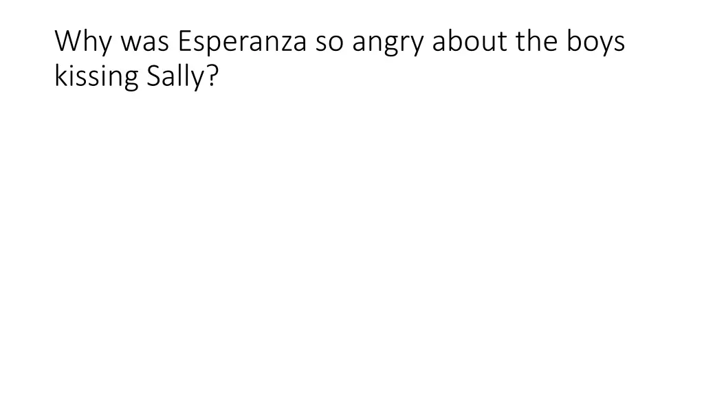 why was esperanza so angry about the boys kissing