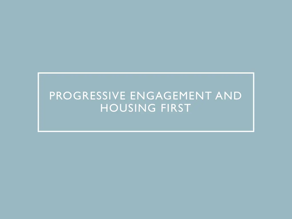 progressive engagement and housing first