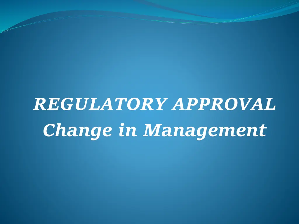 regulatory approval change in management