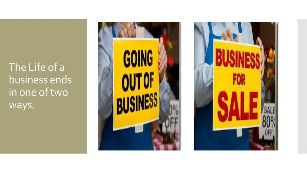 the life of a business ends in one of two ways
