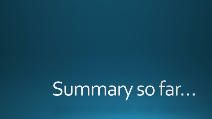 summary so far
